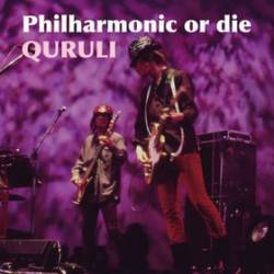 Quruli : Philarmonic or Die